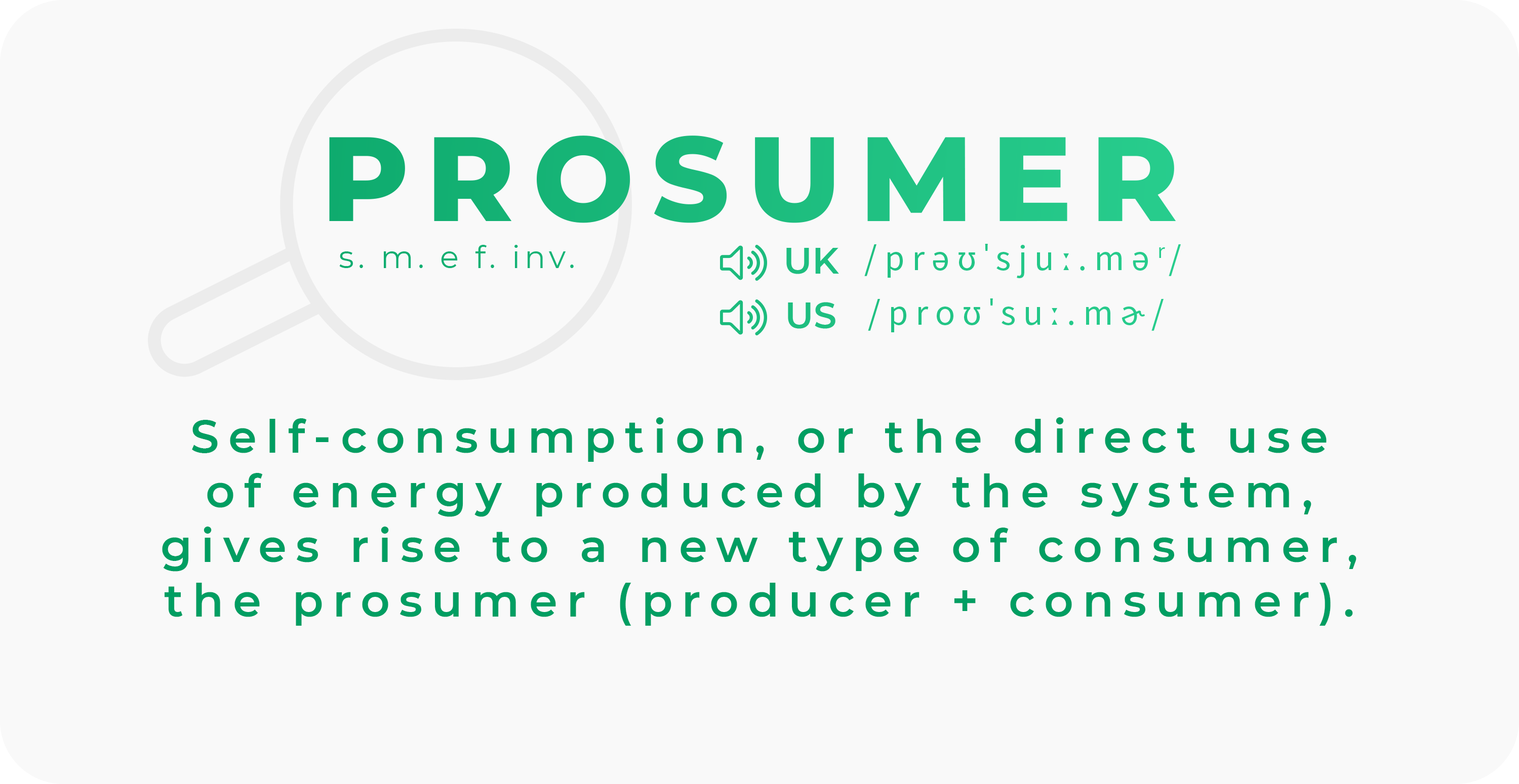 Self-consumption, or the direct use of energy produced by the system, gives rise to a new type of consumer, the prosumer (producer + consumer)