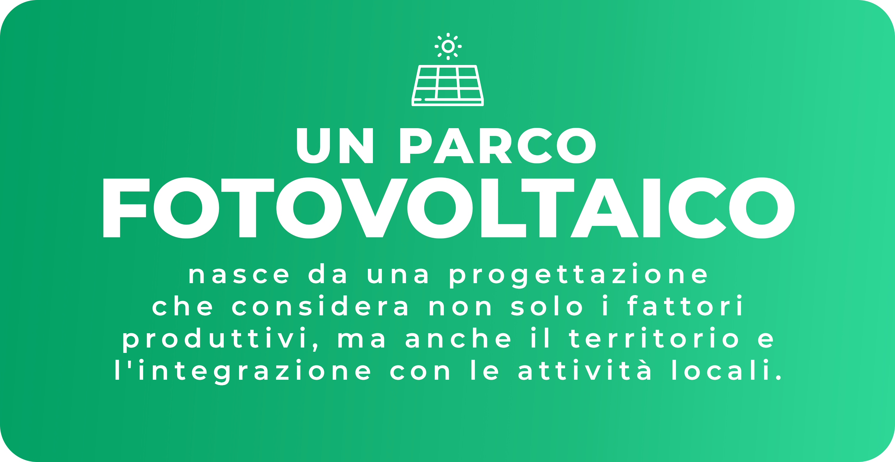 Un parco fotovoltaico nasce da una progettazione che considera non solo i fattori produttivi, ma anche il territorio e l'integrazione con le attività locali
