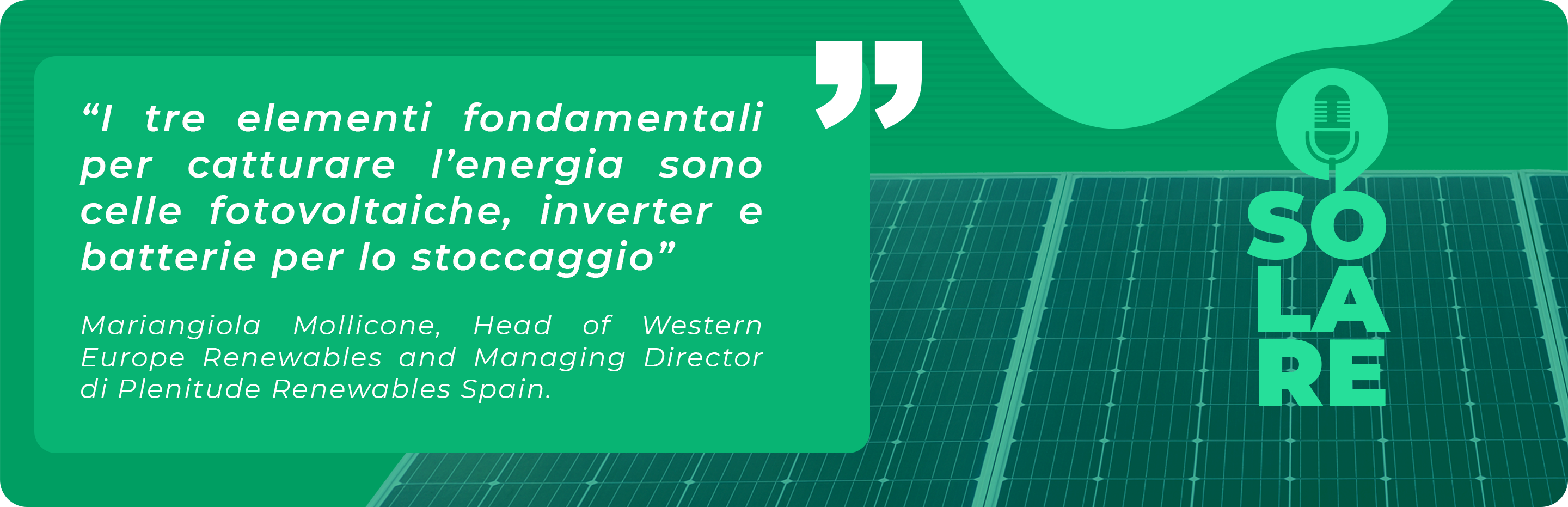 Dal podcast solare: ”I tre elementi fondamentali per catturare l’energia sono celle fotovoltaiche, inverter e batterie per lo stoccaggio” 